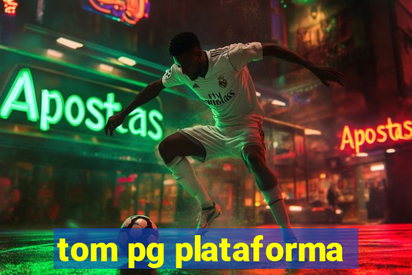 tom pg plataforma